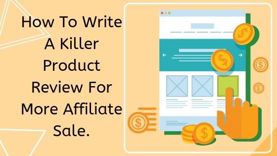 how to write a killer product review for more affiliate sale