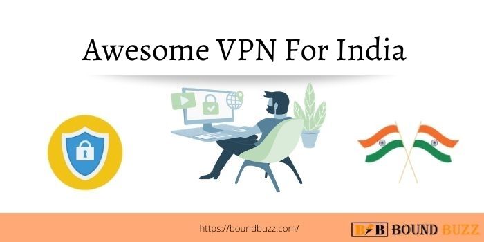 5 Awesome VPN For India In 2023
