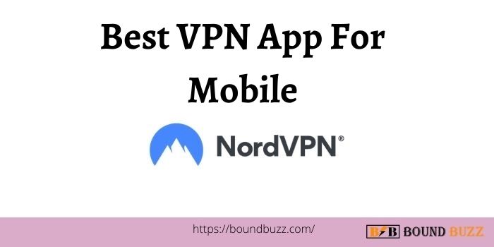 The Best VPN App For Mobile In 2023