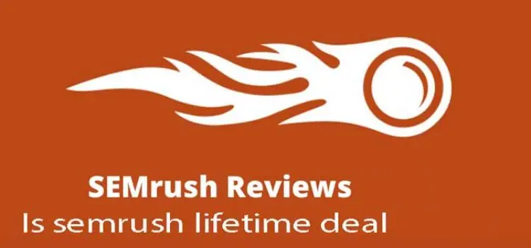 Semrush Review: Is Semrush Lifetime Deal? – A Complete Guide