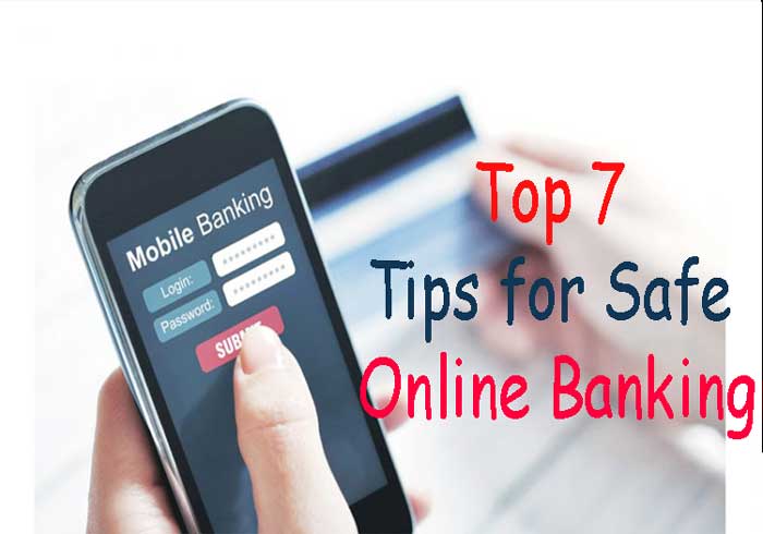Top 7 Tips for Safe Online Banking
