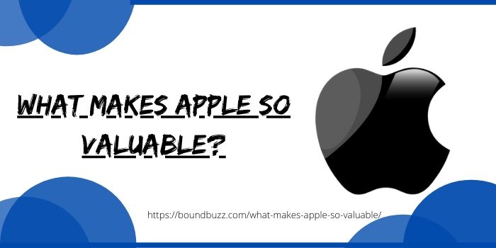 What Makes Apple So Valuable?