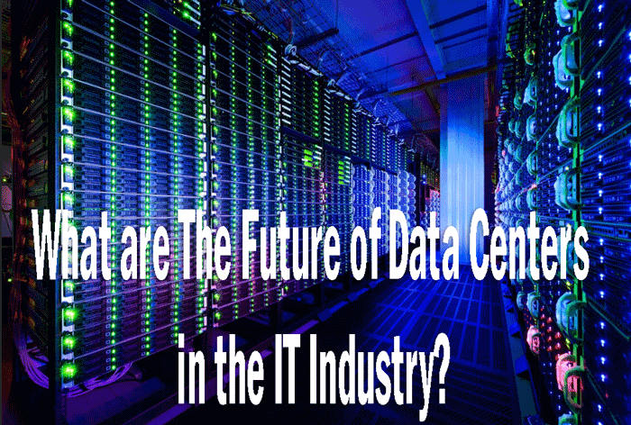 What-are-The-Future-of-Data-Centers-in-the-IT-Industry
