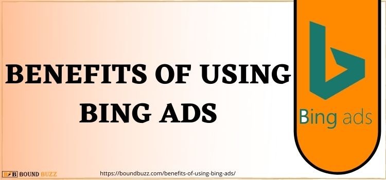 Benefits Of Using Bing Ads www.boundbuzz.com