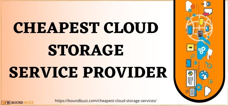 5 Best Cheapest Cloud Storage Services – Find Your Best Cloud Computing Service