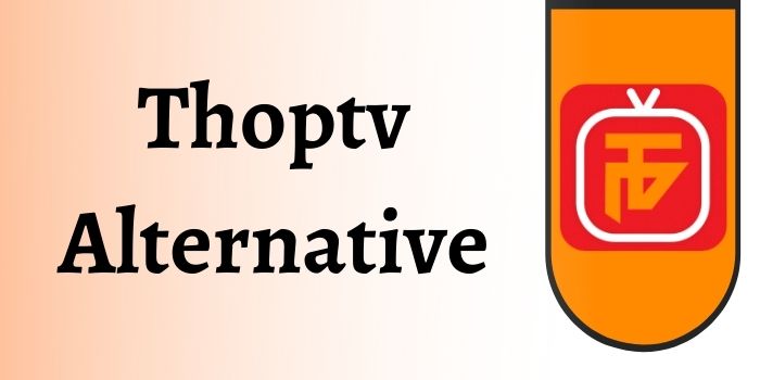 Thoptv Alternative 2022 – 10 Best Apps Like ThopTV