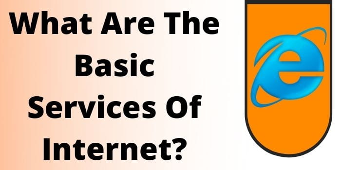 What Are The Basic Services Of Internet?