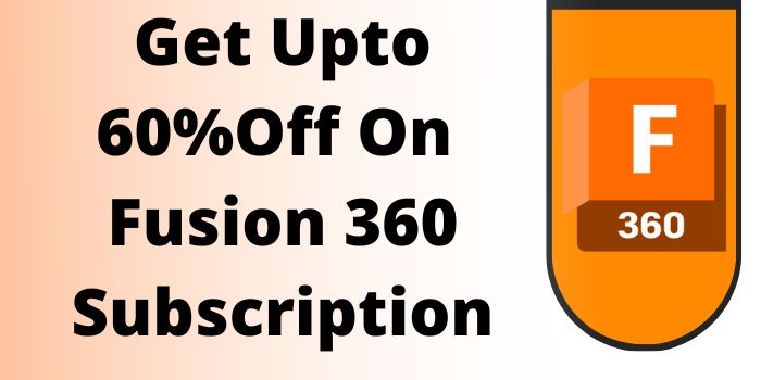 60% off by  using Fusion 360 subscription discount 