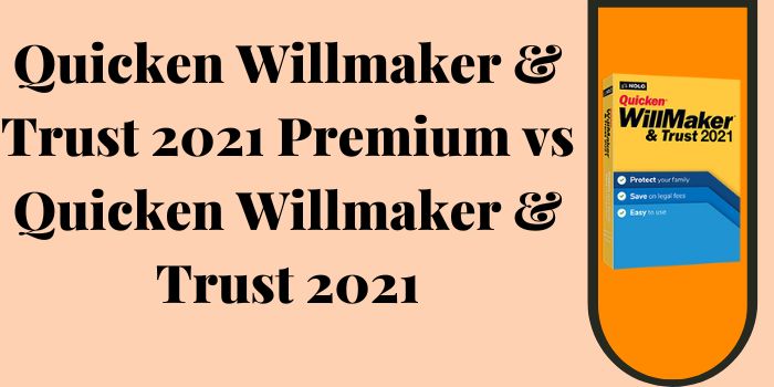 Quicken Willmaker & Trust 2021 Premium vs Quicken Willmaker & Trust 2021