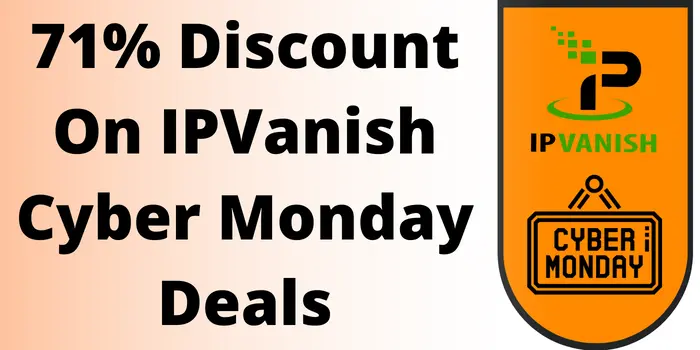 71% IPVanish Cyber Monday Discount