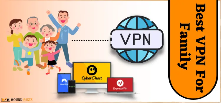 Best VPN For Family In 2023 {Secured and Safe}