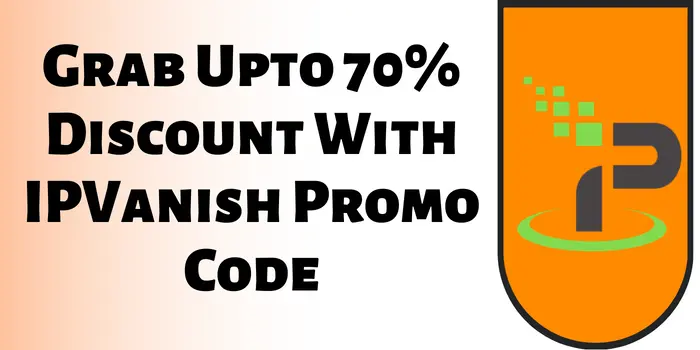 70% IPVanish Discount Code