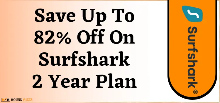 Save Up To 82% Off On Surfshark 2 Year Plan