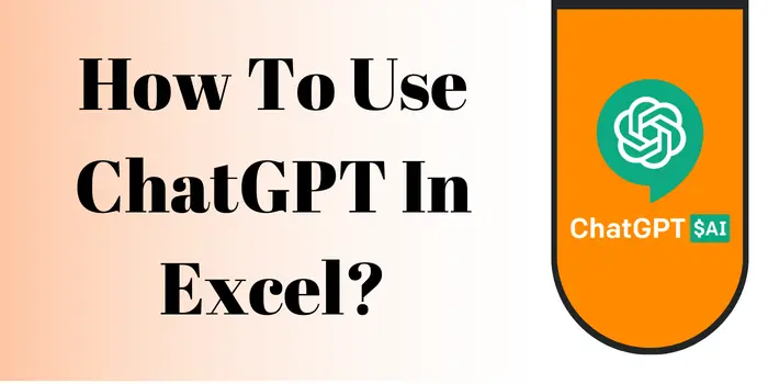 How To Use ChatGPT In Excel? [Ultimate Guide]